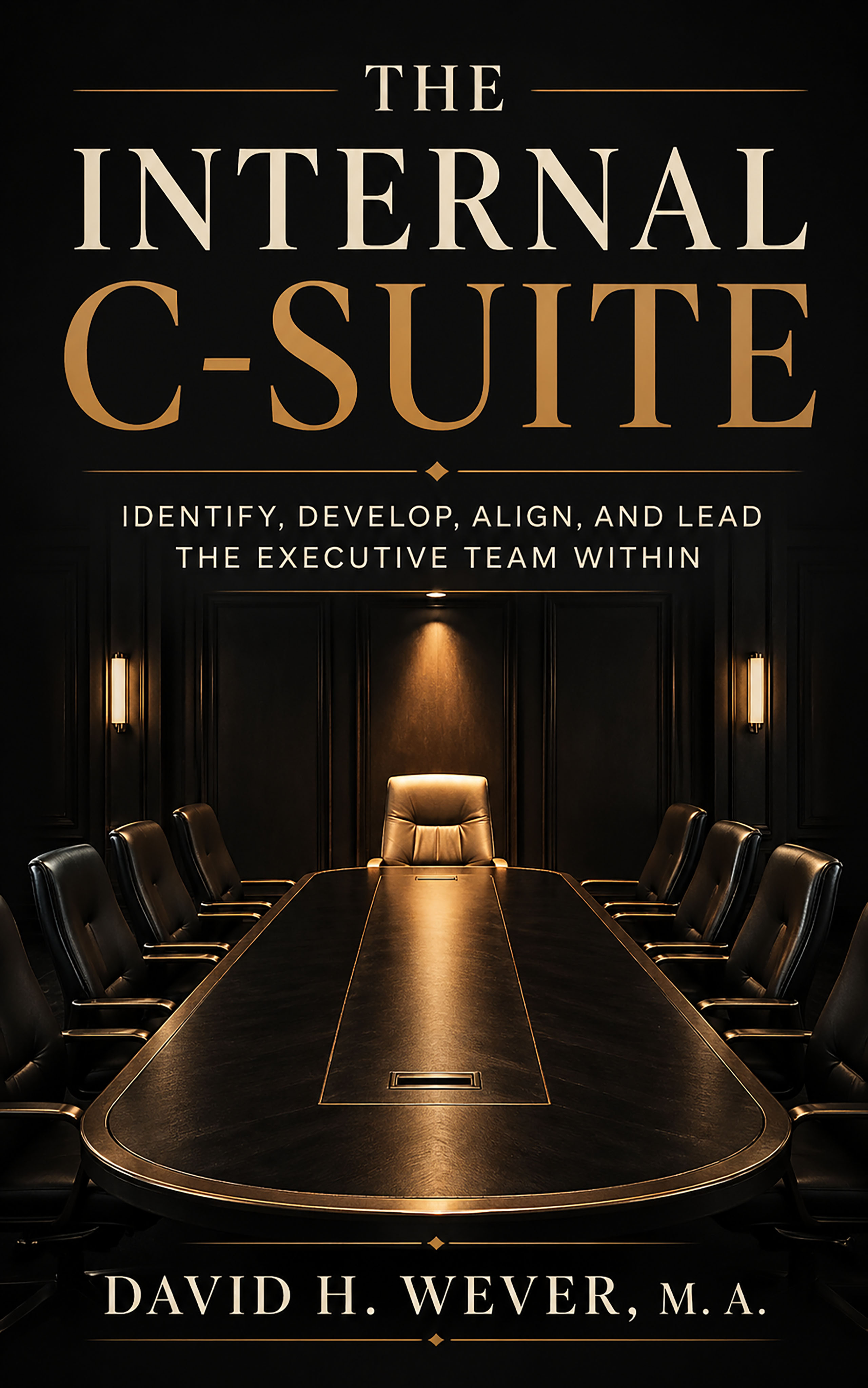 Book cover for The Internal C-Suite by David H. Wever